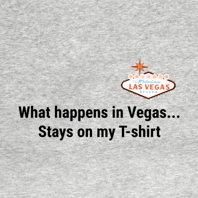 What happens in vegas stays on my t-shirt by NateCoTees
